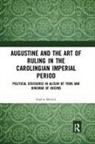 Sophia Moesch - Augustine and the Art of Ruling in the Carolingian Imperial Period