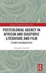 Lokangaka Losambe, Losambe Lokangaka - Postcolonial Agency in African and Diasporic Literature and Film