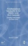 Dywanna Smith - Transformational Sanctuaries in the Middle Level Ela Classroom