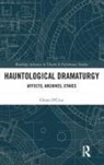 Glenn D’Cruz, Glenn Dcruz, Glenn D'Cruz - Hauntological Dramaturgy