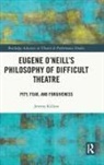 Jeremy Killian, Killian Jeremy - Eugene O''neill''s Philosophy of Difficult Theatre