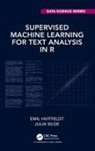 Emil Hvitfeldt, Emil Silge Hvitfeldt, Julia Silge - Supervised Machine Learning for Text Analysis in R