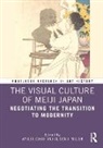 Ayelet Miller Zohar, Alison J. Miller, Ayelet Zohar, Zohar Ayelet - Visual Culture of Meiji Japan