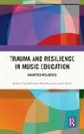 Deborah (Boston University Bradley, Deborah Bradley, Juliet Hess - Trauma and Resilience in Music Education