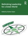 Andrew (University of Sheffield) Taylor, Andrew Taylor - Rethinking Leadership for a Green World