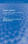 Michael (University of Nottingham Clark, Michael Fischbacher-Smith Clark, Andrew Blowers, Blowers Andrew, Michael Clark, Denis Fischbacher-Smith... - Waste Location