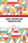 Mimi (Hong Kong Polytechnic University) Lehto Li, Xinran Lehto, Mimi Li, Li Mimi - Family, Children, and Tourism in China