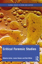 Loene Howes, Roberta Julian, Roberta Howes Julian, Rob White - Critical Forensic Studies