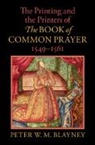 Peter W. M. Blayney, Blayney Peter W. M. - Printing and the Printers of the Book of Common Prayer, 15491561