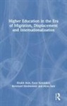 Khalid Arar, Khalid (Texas State University Arar, Khalid (Texas State University) Kondakci Arar, Arar Khalid, Yasar Kondakci, Anna Saiti... - Higher Education in the Era of Migration, Displacement and