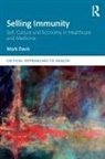 Mark Davis - Selling Immunity Self, Culture and Economy in Healthcare and Medicine