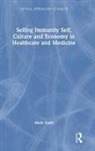 Mark Davis - Selling Immunity Self, Culture and Economy in Healthcare and Medicine