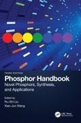Ru-Shi (National Taiwan University Liu, Ru-Shi Liu, Liu Ru-Shi, Xiaojun Wang, Wang Xiaojun - Phosphor Handbook Novel Phosphors, Synthesis, and Applications