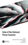 Mohamed Thariq Hameed (Universiti Putra Sultan, K Jayakrishna, M Rajesh, Mohamed Thariq Hameed Sultan - Failure of Fibre-Reinforced Polymer Composites