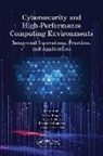 Kuan-Ching (Providence University Taiwan) Sukh Li, Elizabeth Bautista, Jean-Luc Gaudiot, Gaudiot Jean-Luc, Kuan-Ching Li, Li Kuan-Ching... - Cybersecurity and High-Performance Computing Environments