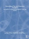 Janet A. (Barry University Courtney, Janet A. Courtney, Courtney Janet A., Rosalind Heiko, Heiko Rosalind, Jamie Lynn Langley... - Nature-Based Play and Expressive Therapies