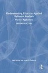 Ann Beirne, Ann Sadavoy Beirne, Jacob A. Sadavoy - Understanding Ethics in Applied Behavior Analysis