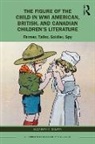 Elizabeth A. Galway - Figure of Child in Wwi American, British, Canadian Children s