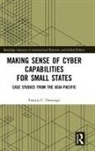Francis C. Domingo - Making Sense of Cyber Capabilities for Small States