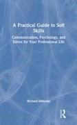 Richard Almonte, Almonte Richard - Practical Guide to Soft Skills Communication, Psychology, and Ethics for Your Professional Life