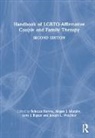 Rebecca Murphy Harvey, Jerry J. Bigner, Bigner Jerry J., Rebecca Harvey, Megan J. Murphy, Murphy Megan J.... - Handbook of Lgbtq-Affirmative Couple and Family Therapy