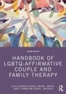 Rebecca Murphy Harvey, Jerry J. Bigner, Bigner Jerry J., Rebecca Harvey, Megan J. Murphy, Murphy Megan J.... - Handbook of Lgbtq-Affirmative Couple and Family Therapy