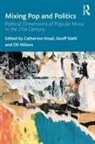 Catherine (Massey University Wellington Hoad, Catherine Hoad, Geoff Stahl, Stahl Geoff, Oli Wilson - Mixing Pop and Politics