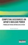 Etsuko Kinefuchi - Competing Discourses on Japans Nuclear Power