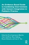 Erna Imperatore Giuffrida Blanche, Erna Imperatore Blanche, Bryant Edwards, Clare Giuffrida, Mary Hallway, Lisa A. Test - Evidence Based Guide to Combining Interventions With Sensory