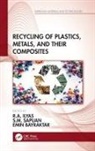 R.a. (Universiti Putra Malaysia Ilyas, Emin Bayraktar, R.A. Ilyas, S.M. Sapuan, Sapuan S.M. - Recycling of Plastics, Metals, and Their Composites