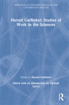 Harold Garfinkel, Garfinkel Harold, Michael Lynch - Harold Garfinkel: Studies of Work in the Sciences