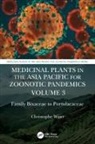 Christophe Wiart, Christophe (University of Nottingham Wiart, Wiart Christophe - Medicinal Plants in the Asia Pacific for Zoonotic Pandemics, Volume 3