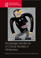 Shona (Leeds Beckett University Hunter, Shona Hunter, Hunter Shona, Christi van der Westhuizen - Routledge Handbook of Critical Studies in Whiteness