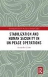 Alexander Gilder - Stabilization and Human Security in Un Peace Operations