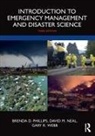 David M. Neal, Neal David M., Brenda D. Phillips, Brenda D. (Ohio University Phillips, Phillips Brenda D., Gary R. Webb... - Introduction to Emergency Management and Disaster Science