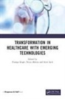 Pushpa (Delhi Technical Campus Singh, Divya Mishra, Kirti Seth, Seth Kirti, Pushpa Singh - Transformation in Healthcare With Emerging Technologies