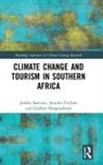 Jennifer Fitchett, Gijsbert Hoogendoorn, Jarkko Saarinen, Jarkko Fitchett Saarinen - Climate Change and Tourism in Southern Africa
