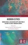 Fabrizio Rosenthal Nevola, Fabrizio Nevola, Nevola Fabrizio, David Rosenthal, Rosenthal David, Nicholas Terpstra... - Hidden Cities