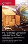 Renu Bajada Agarwal, Renu Agarwal, Agarwal Renu, Christopher Bajada, Bajada Christopher, Roy Green... - Routledge Companion to Global Value Chains