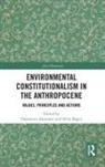 Domenico Bagni Amirante, Domenico Amirante, Silvia Bagni - Environmental Constitutionalism in the Anthropocene