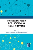 Shawn (Arizona State University) Mercea Walker, Marco Bastos, Dan Mercea, Shawn Walker - Disinformation and Data Lockdown on Social Platforms