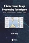 Yu-Jin Zhang, Zhang Yu-Jin - Selection of Image Processing Techniques