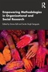 Emma (Faculty of Business &amp; Law Bell, Emma Bell, Sunita Singh Sengupta - Empowering Methodologies in Organisational and Social Research