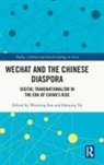 Wanning Yu Sun, Wanning Sun, Haiqing Yu, Yu Haiqing - Wechat and the Chinese Diaspora