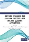 Hemachandran (Woxsen University K, Preetha Mary George, Hemachandran K, Utku Kose, Kose Utku, Parveen Singla... - Bayesian Reasoning and Gaussian Processes for Machine Learning