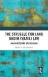 Hadeel S. Abu Hussein - Struggle for Land Under Israeli Law