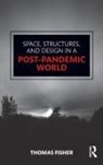Thomas Fisher, Fisher Thomas - Space, Structures and Design in a Post-Pandemic World
