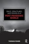 Thomas Fisher, Thomas (University of Minnesota Fisher, Fisher Thomas - Space, Structures and Design in a Post-Pandemic World