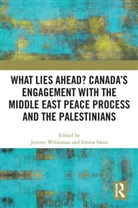 Jeremy Swan Wildeman, Emma Swan, Jeremy Wildeman - What Lies Ahead Canadas Engagement With the Middle East Peace
