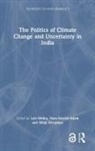 Lyla Adam Mehta, Hans Nicolai Adam, Lyla Mehta, Mehta Lyla, Shilpi Srivastava, Srivastava Shilpi - Politics of Climate Change and Uncertainty in India